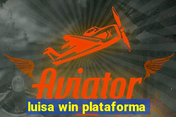 luisa win plataforma